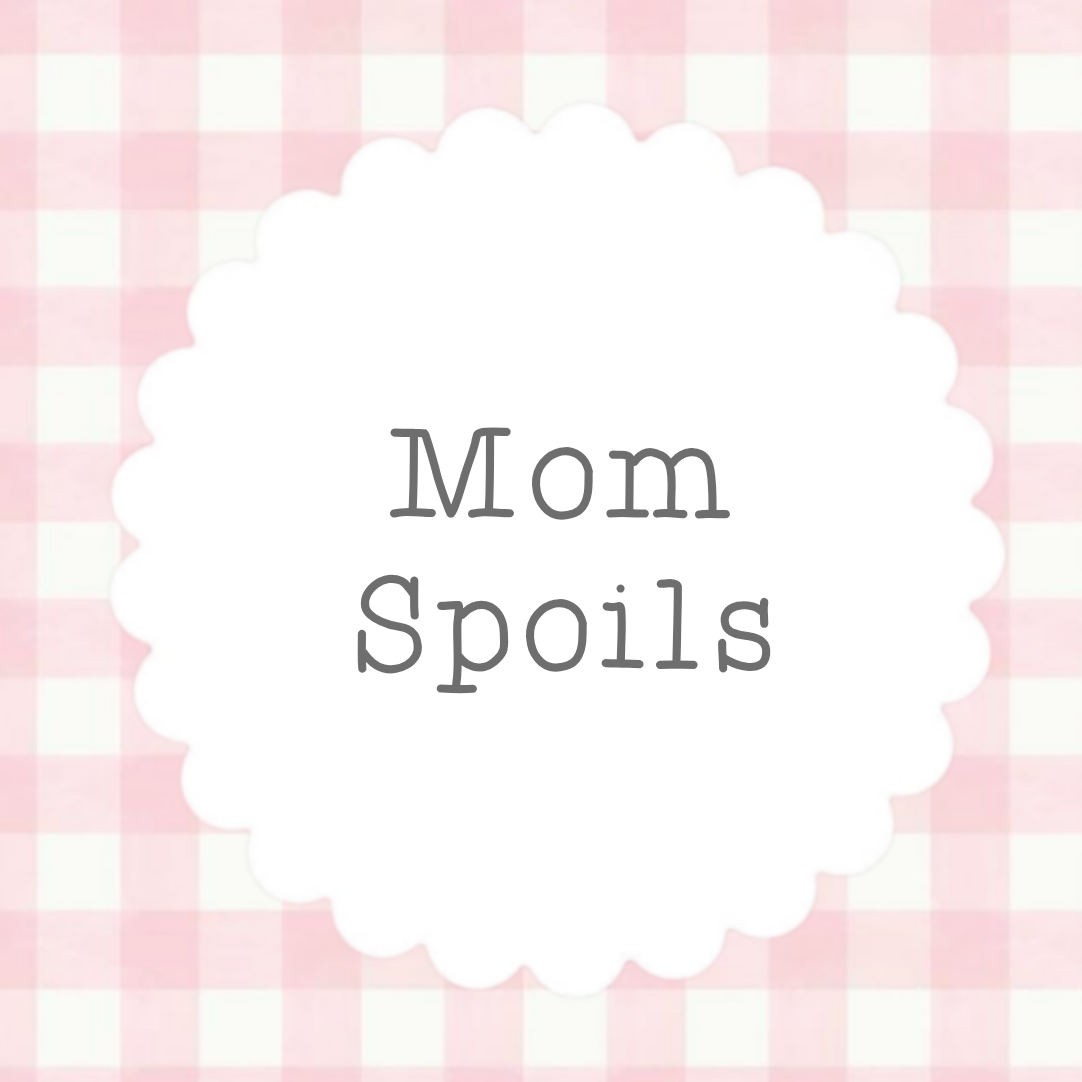 Mom Spoils